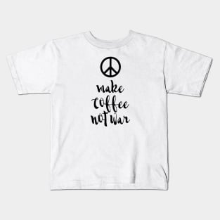 Make Coffee not War Kids T-Shirt